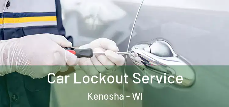 Car Lockout Service Kenosha - WI