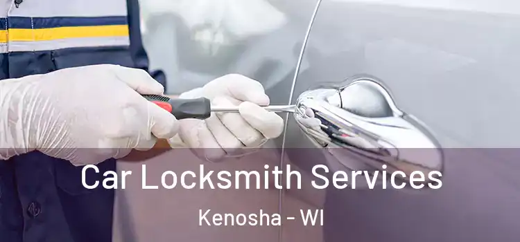Car Locksmith Services Kenosha - WI