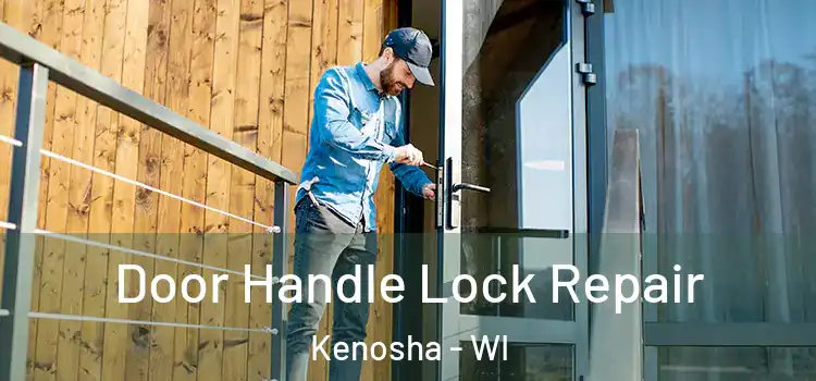 Door Handle Lock Repair Kenosha - WI