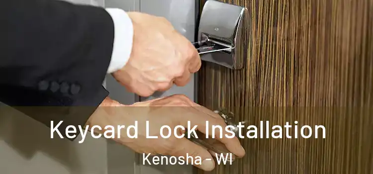 Keycard Lock Installation Kenosha - WI