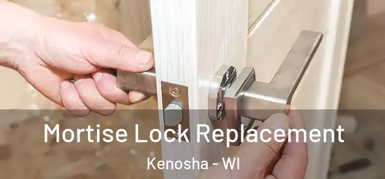 Mortise Lock Replacement Kenosha - WI