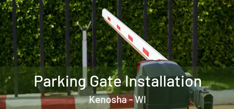 Parking Gate Installation Kenosha - WI