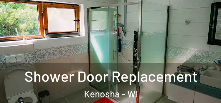 Shower Door Replacement Kenosha - WI