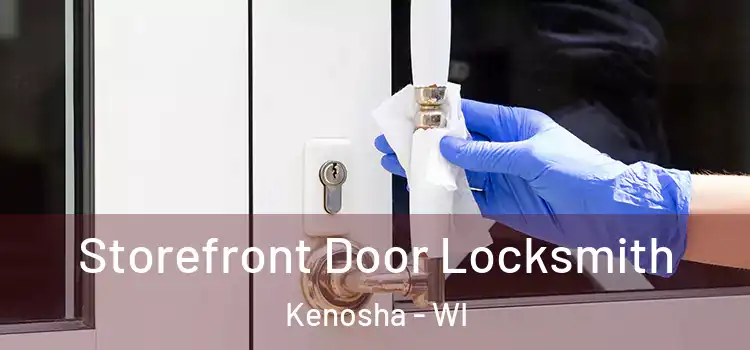 Storefront Door Locksmith Kenosha - WI